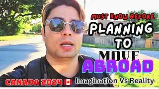 Beyond Expectations: Navigating the Realities of Moving Abroad | CANADA 2024 🇨🇦