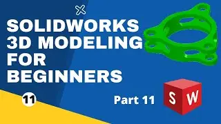 SolidWorks for beginners 3D Part Modeling - Part 11