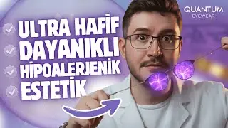 Neden Titanyum Gözlük Çerçevesi Kullanmalısın? | Quantum Eyewear 