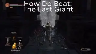 How Do Beat: The Last Giant (Dark Souls 3 - Yhorm The Giant)