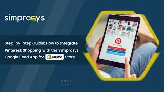 Step-by-step Integration for Pinterest Shopping from the Simprosys Google Shopping Feed App: Part 1