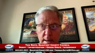 WHHI NEWS | Tom Reitz: Debby/Investigation/Green Space/Internship | Beaufort County Council | WHHITV