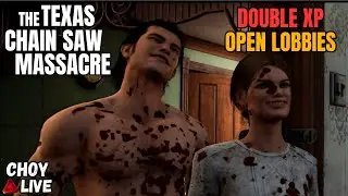 🔴LIVE: Choy - DOUBLE XP PLUS OPEN LOBBIES - The Texas Chain Saw Massacre