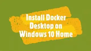 Install Docker Desktop on Win 10 Home