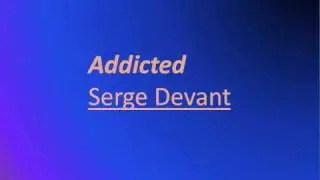 Addicted - Serge Devant