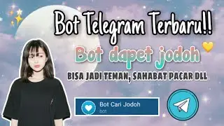 Bot telegram terbaru Bot jodoh!! bisa jadi teman, sahabat, pacar || Bot cari jodoh 😂