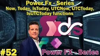 #52 Power Fx - Series - Now, Today, IsToday, UTCNow, UTCToday, IsUTCToday functions