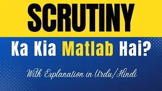 Scrutiny Meaning in Urdu |'Scrutiny Ka Kia Matlab Hota Hai'| Urdu/Hindi Explanation Included