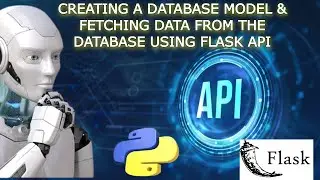 Creating Database Model & Accessing it  Using API in Flask | 