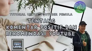 TUTORIAL TENTANG KOMENTAR POSITIF DAN REKOMENDASI YOUTUBE