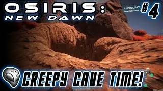 Osiris: New Dawn - Episode 4: Creepy Cave Time!