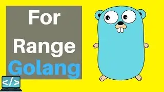 Golang Tutorial For Beginners | For Range Construct