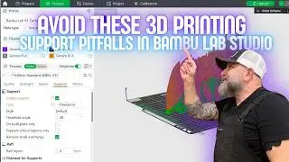 Avoid These 3D Printing Support Pitfalls in Bambu Lab Studio