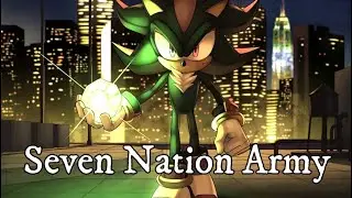 Shadow The Hedgehog _Seven Nation Army_ {AMV}