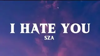 SZA - I Hate You ( lyrics video  )