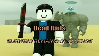 Dead Rails - How to do the electric remains challenge
