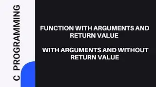 Function with arguments and return value | with arguments and without return value