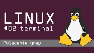 Linux #2 - Podstawy pracy w terminalu - polecenie grep