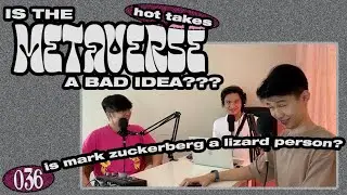 #036 is the Metaverse a bad idea??? (is mark zuckerberg a lizard person?)