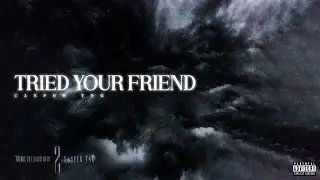 Casper TNG - Tried your Friend