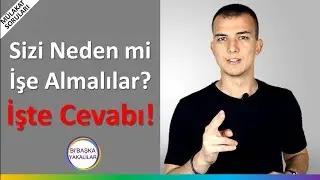 Sizi Neden İşe Alalım? Mülakat Soruları ve Cevapları
