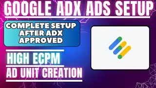 Google Adx Ads Setup After Approval 2024 | How To Complete Setup Google Adx Ads