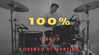 100% -- O'Bros x Lorenzo Di Martino || Drum Cover