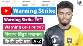 Youtube Warning Strike Explained A-Z Bangla | How To Remove Youtube Warning Strike