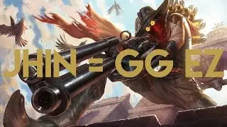 JHIN = GG EZ