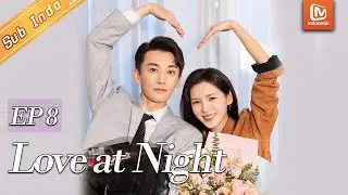 Love At Night【INDO SUB】Xu Qingyou Bimbang Dalam Pekerjaan| EP8 | MangoTV Indonesia