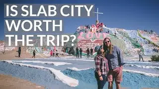 IS SLAB CITY & SALVATION MOUNTAIN REALLY WORTH GOING TO? | VAN LIFE VLOG 7
