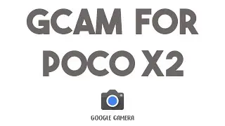 HOW TO INSTALL GCAM ON POCO X2