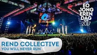 REND COLLECTIVE - YOU WILL NEVER RUN [LIVE at EOJD 2017]
