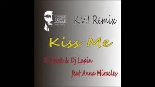 Dj Brick & Dj Lapin feat Anna Miracles   Kiss Me  K V I Remix