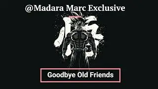 Goodbye Old Friends | Dragon Ball Z Remix@Madara Marc Exclusive