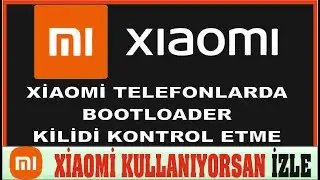Xiaomi telefonlarda bootloader kilidi kontrol etme.