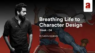 Breathing life to character design - week 04 | Arimac Academy