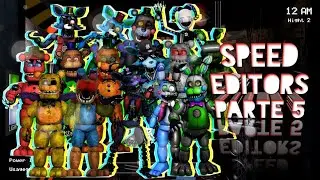 [FNAF] - speed edit - speed editors part 5