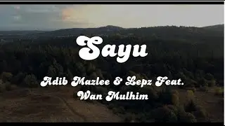 Adib Mazlee & Lepz feat. Wan Mulhim - Sayu