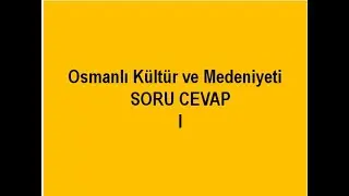 8 - Osmanlı Kültür ve Medeniyeti - 1