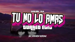 Tu No Lo Amas Anuel AA (Turreo Edit) - @djstevenojeda