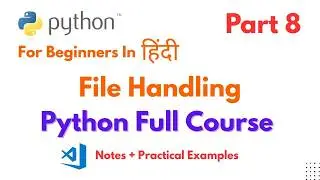 Python for Beginners | Python Full Course | File Handling In Python | Part 8 | Python Course