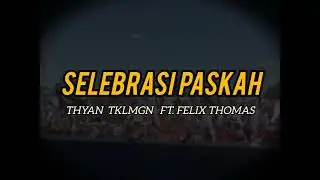 SELEBRASI PASKAH (THYAN TKLMGN FT FELIX THOMAS (REMIX)