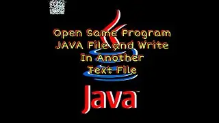 How to open Same Program JAVA File and Copy it's Content to Another Text File using File Handling