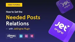 How to Set the Needed Posts Relations with JetEngine Plugin