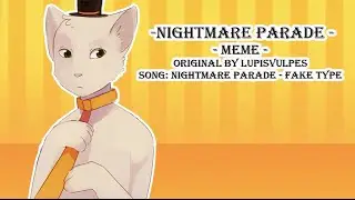 - Nightmare Parade - [Meme] [Thanks for 2300+ subs]