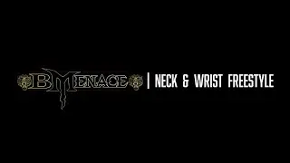 B Menace | Neck & Wrist Freestyle