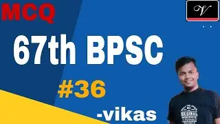 67th BPSC PRACTICE SET !! BPSC PRELIMS !! By Vikas sir !! Episode 36