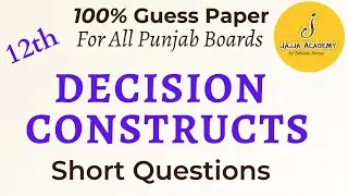 Decision Constructs| Computer Solved Past Papers for 2nd Year 2022| Important Short Questions| Ch 11