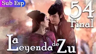 【Sub Español】La Leyenda De Zu EP54 FINAL | The Legend of Zu | 蜀山战纪之剑侠传奇